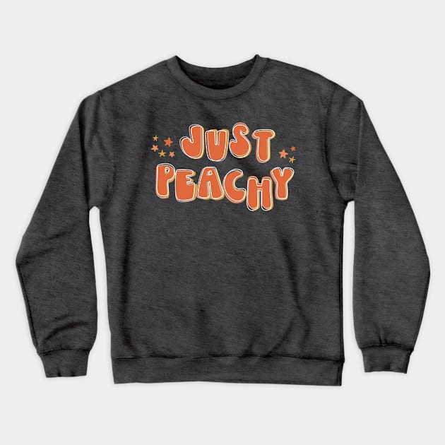 Just Peachy + stars - retro font and colors with vintage slang Crewneck Sweatshirt by PlanetSnark